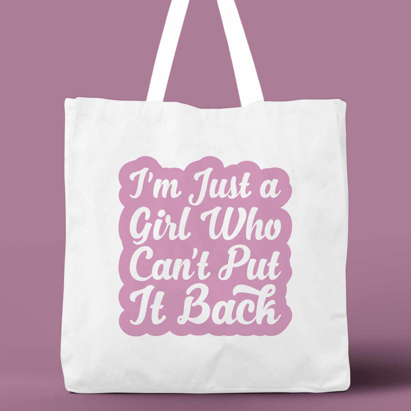 I'm Just A Girl Who Can't Put It Back Tote