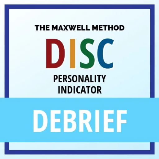 Maxwell DISC Personality Indicator Report & Debrief
