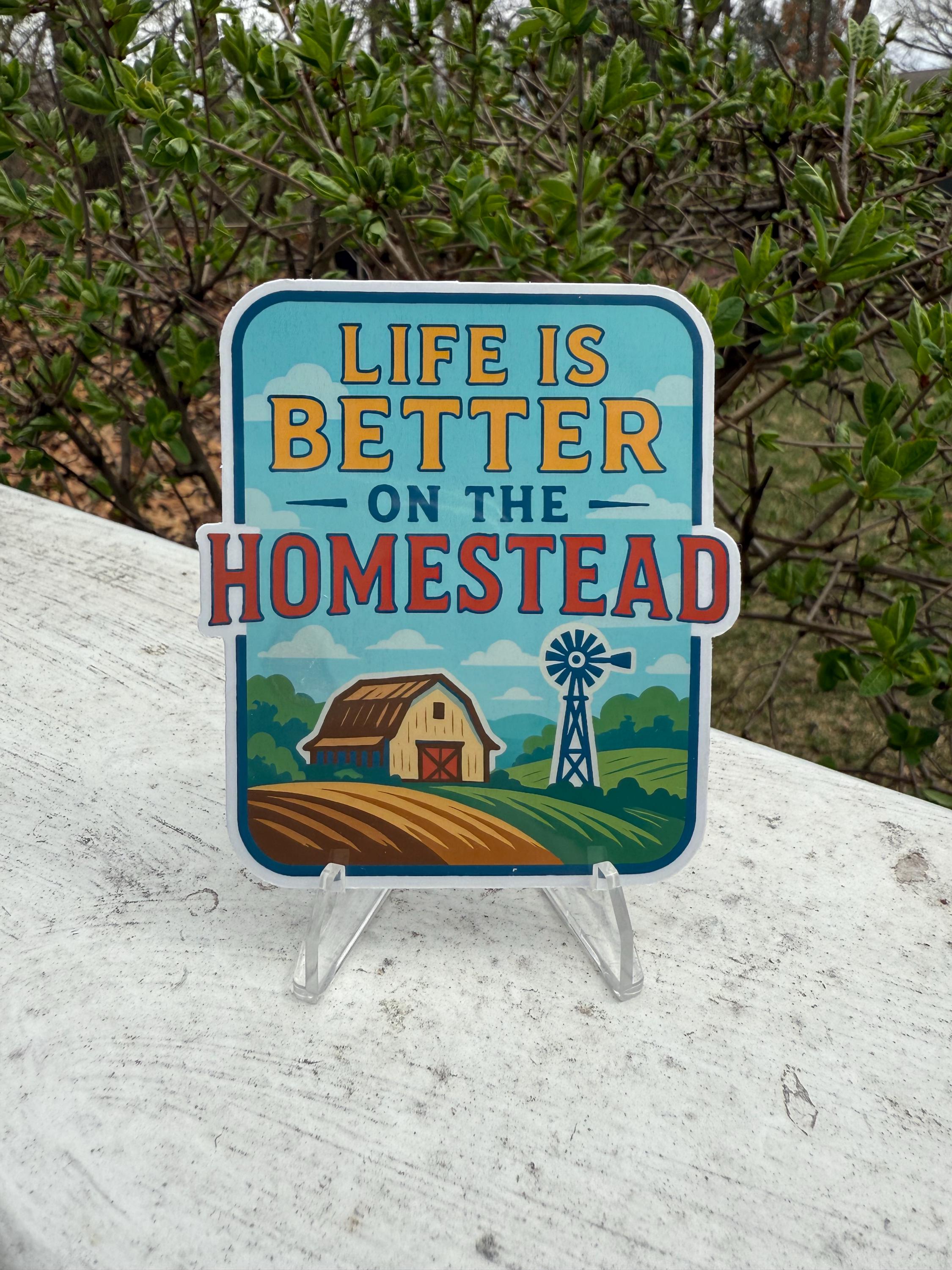 Life is Better on the Homestead Vinyl Sticker
