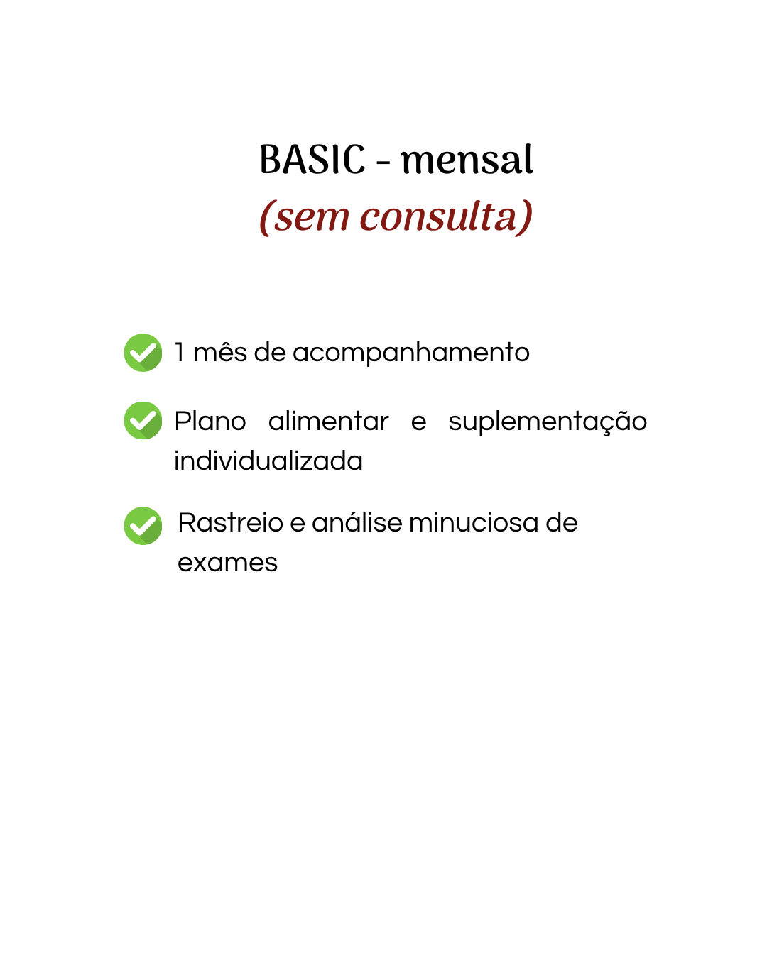 Plano Basic Mensal (SEM CONSULTA)