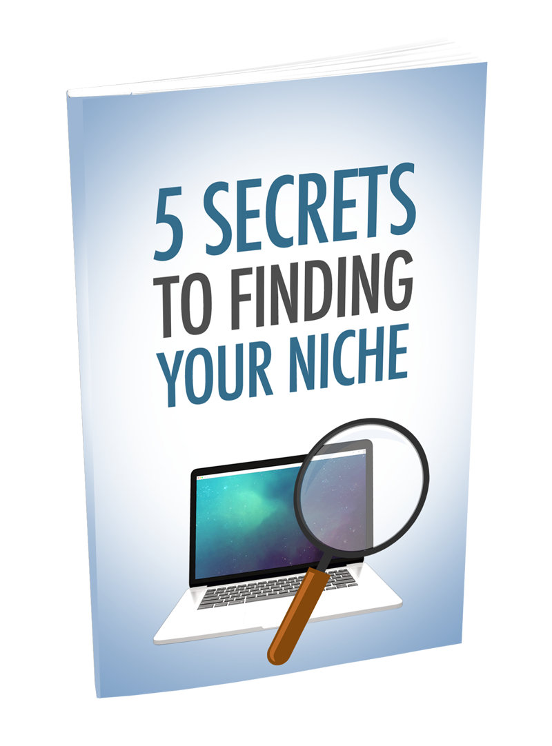5 Secrets To Finding Your Niche