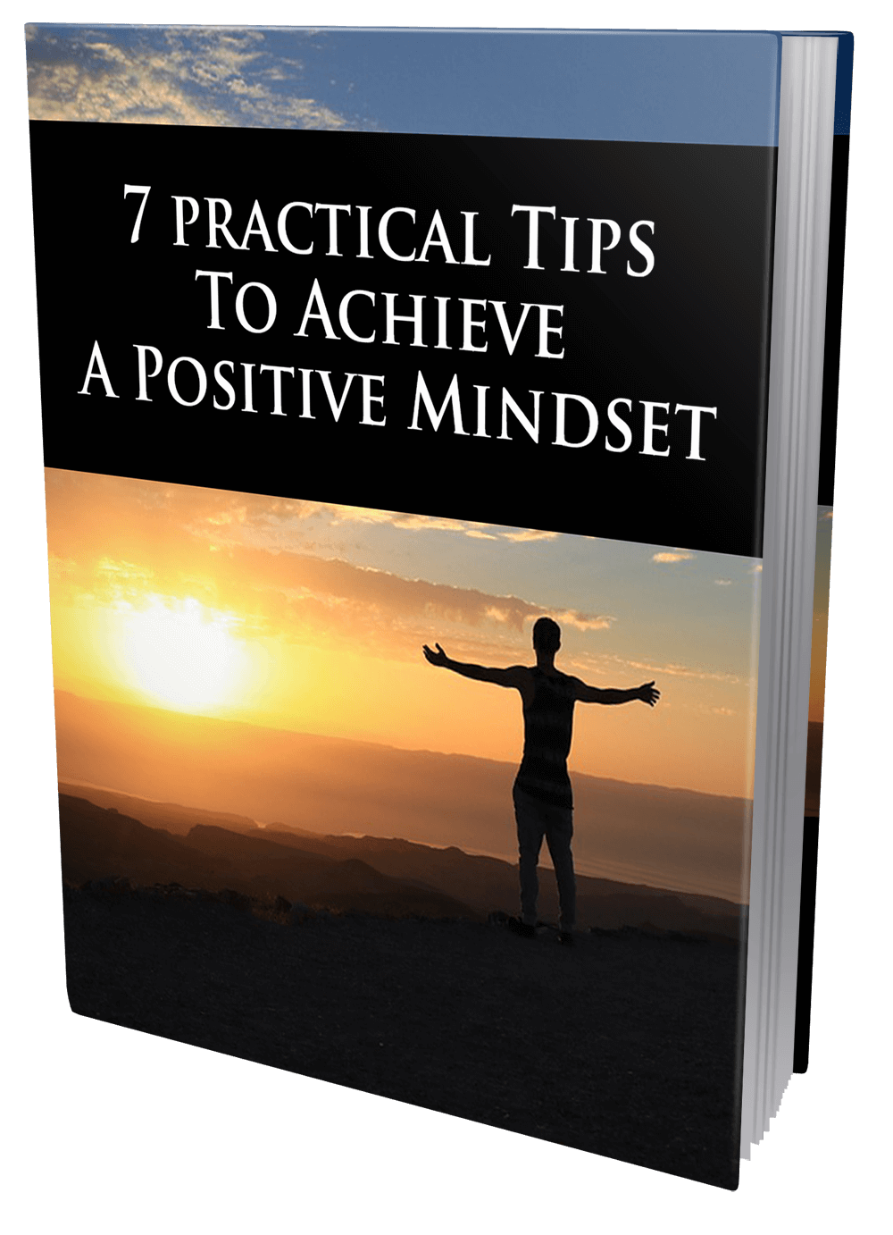 7 Practical Tips To Achieve a Positive Mindset