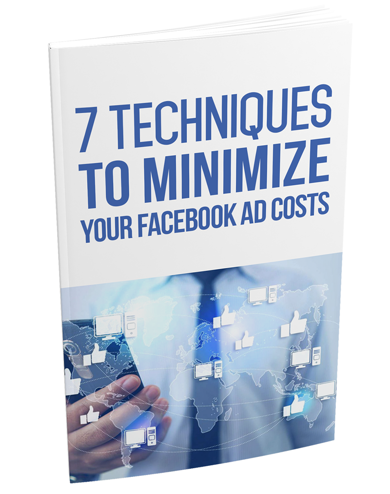 7 Techniques To Minimize Your Facebook Ad Costs