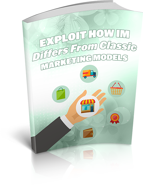 Exploit How IM Differs From Classic Marketing Models