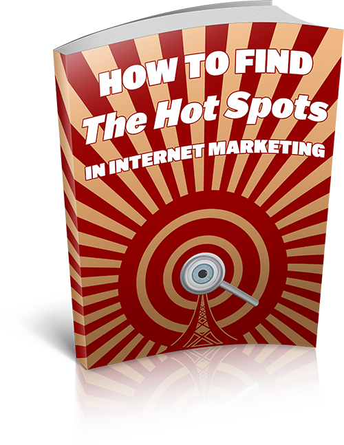 Find The Hot Spots In Internet Marketing