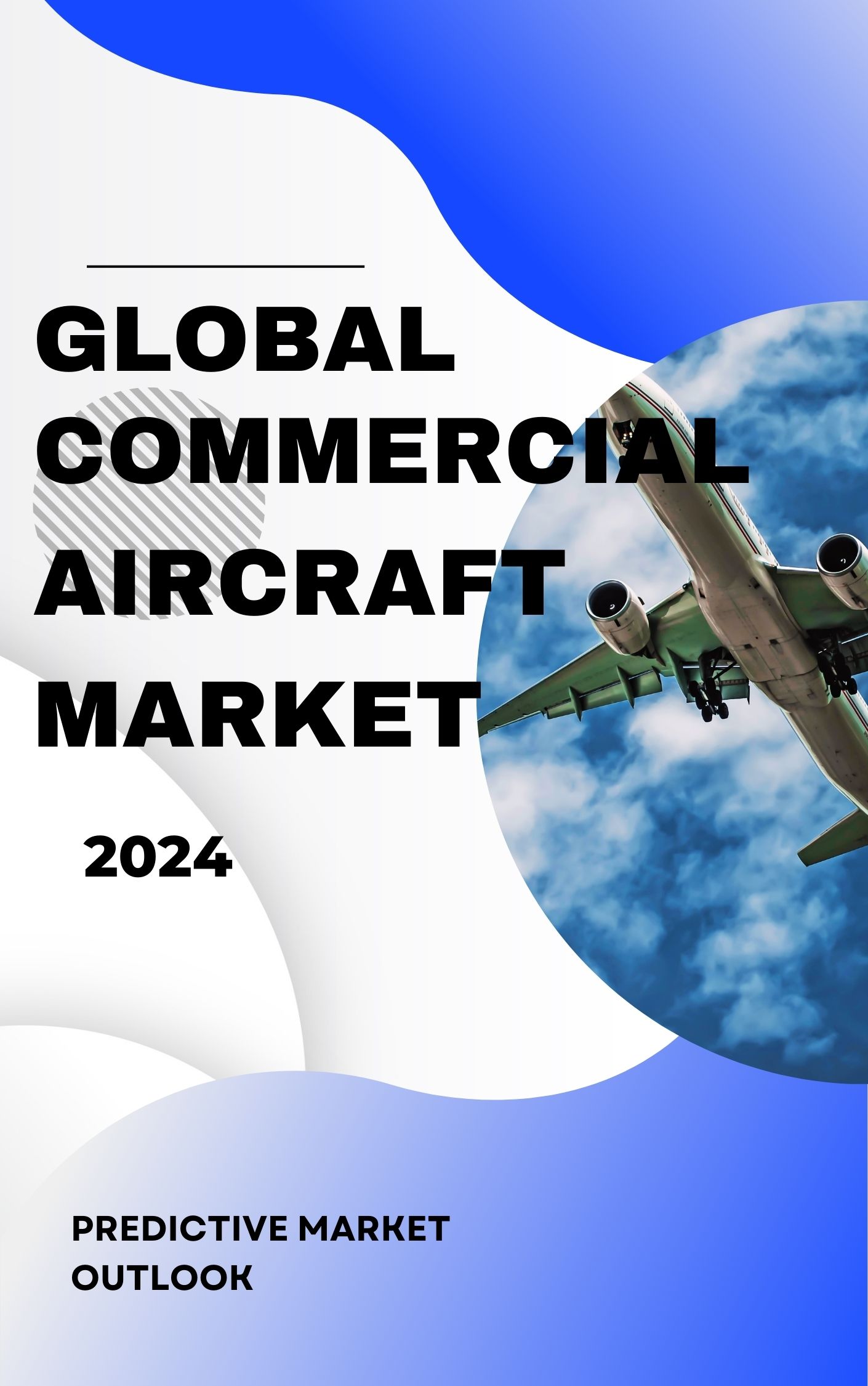 Global Commercial Aircraft Market - 2024 - Predictive Market Outlook for 2024