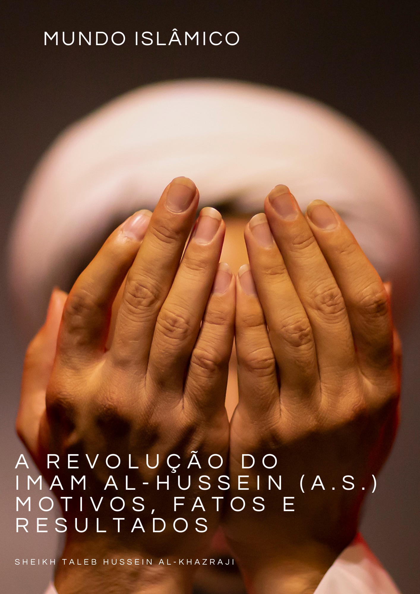 A Revolução do Imam Al-Hussein (A.S.) Motivos, Fatos e Resultados