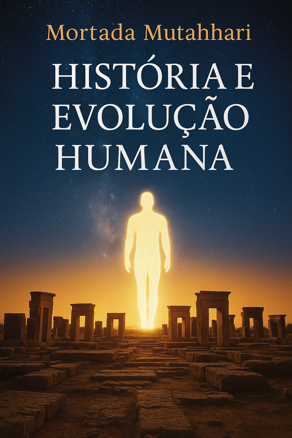 HISTÓRIA E EVOLUÇÃO HUMANA - Murtada Mutahhari