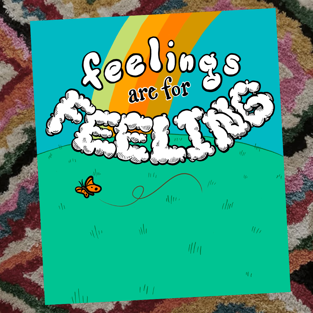 Feelings Are For Feeling - Poster