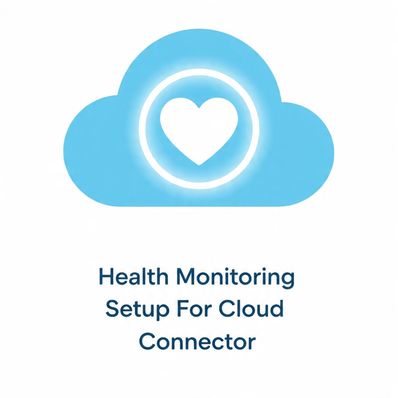 Health Monitoring Setup For Cloud Connector
