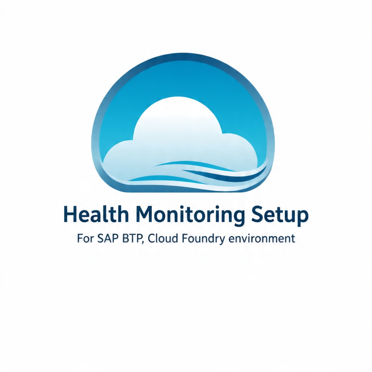 Health Monitoring Setup For SAP BTP, Cloud Foundry environment