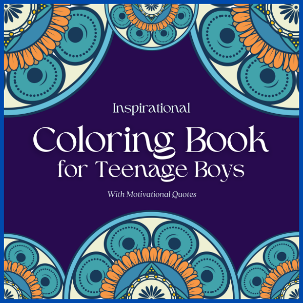 Inspirational Coloring Book for Teenage Boys - with Original Motivational Quotes