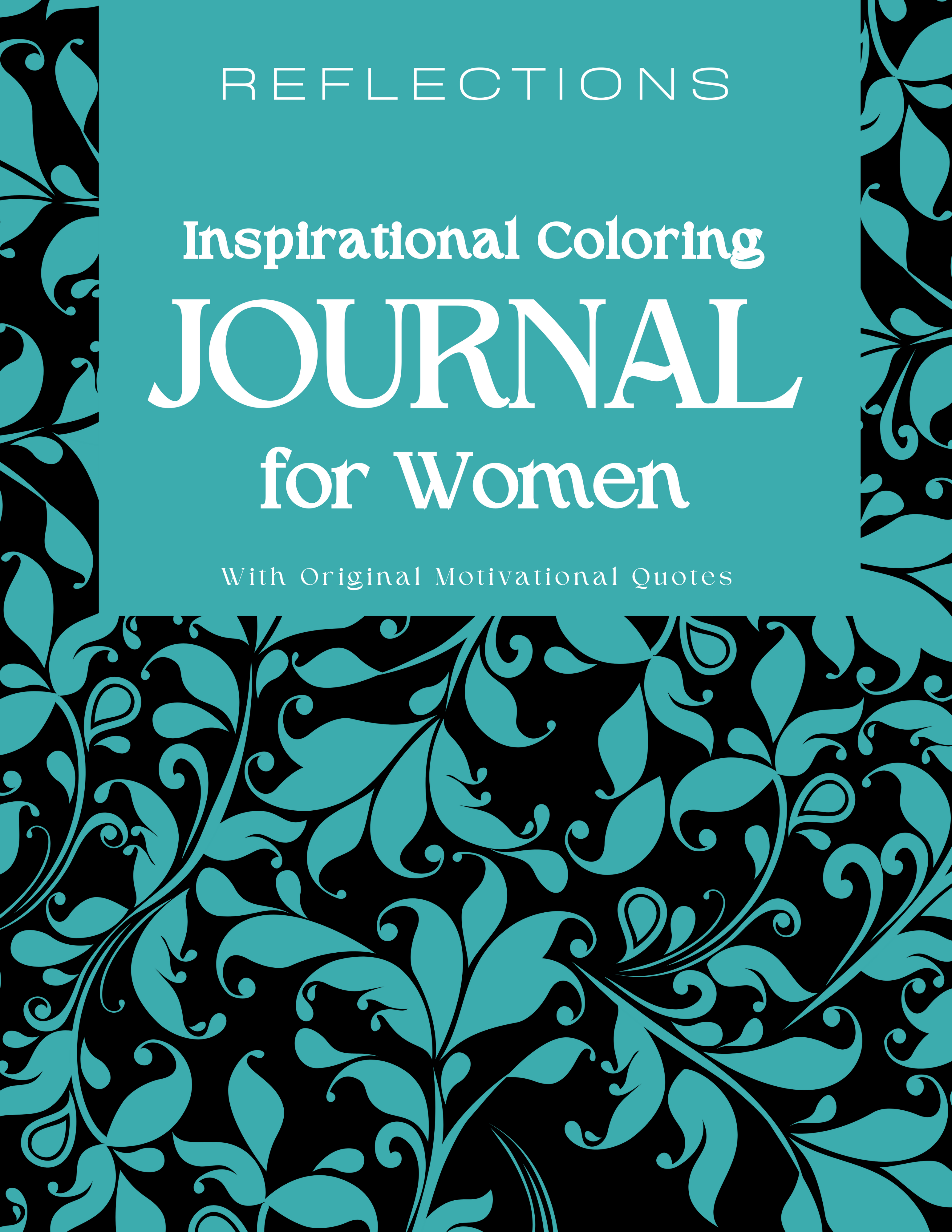 REFLECTIONS - Inspirational Coloring Journal for Women