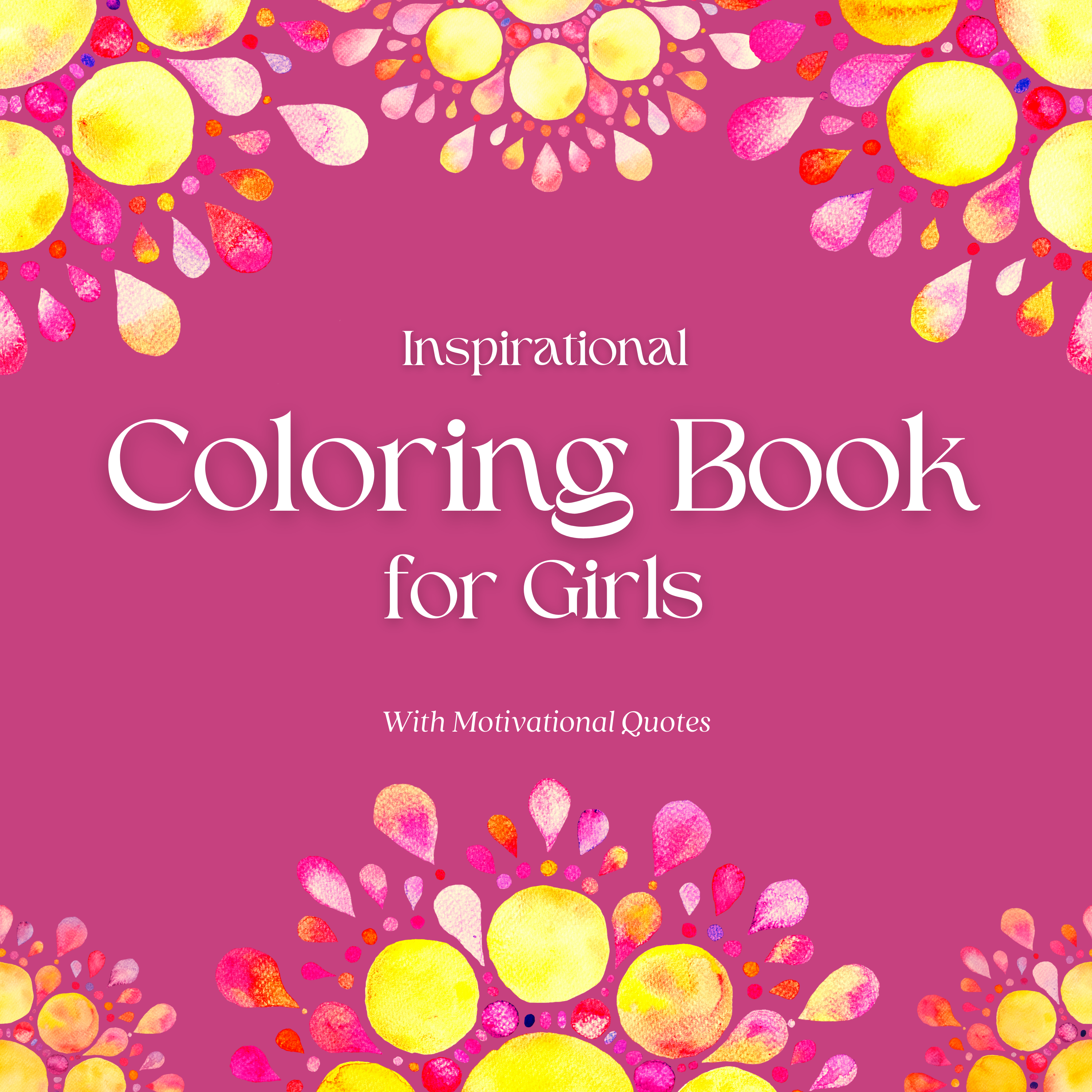 Inspirational Coloring Book for Girls Ages 8-12