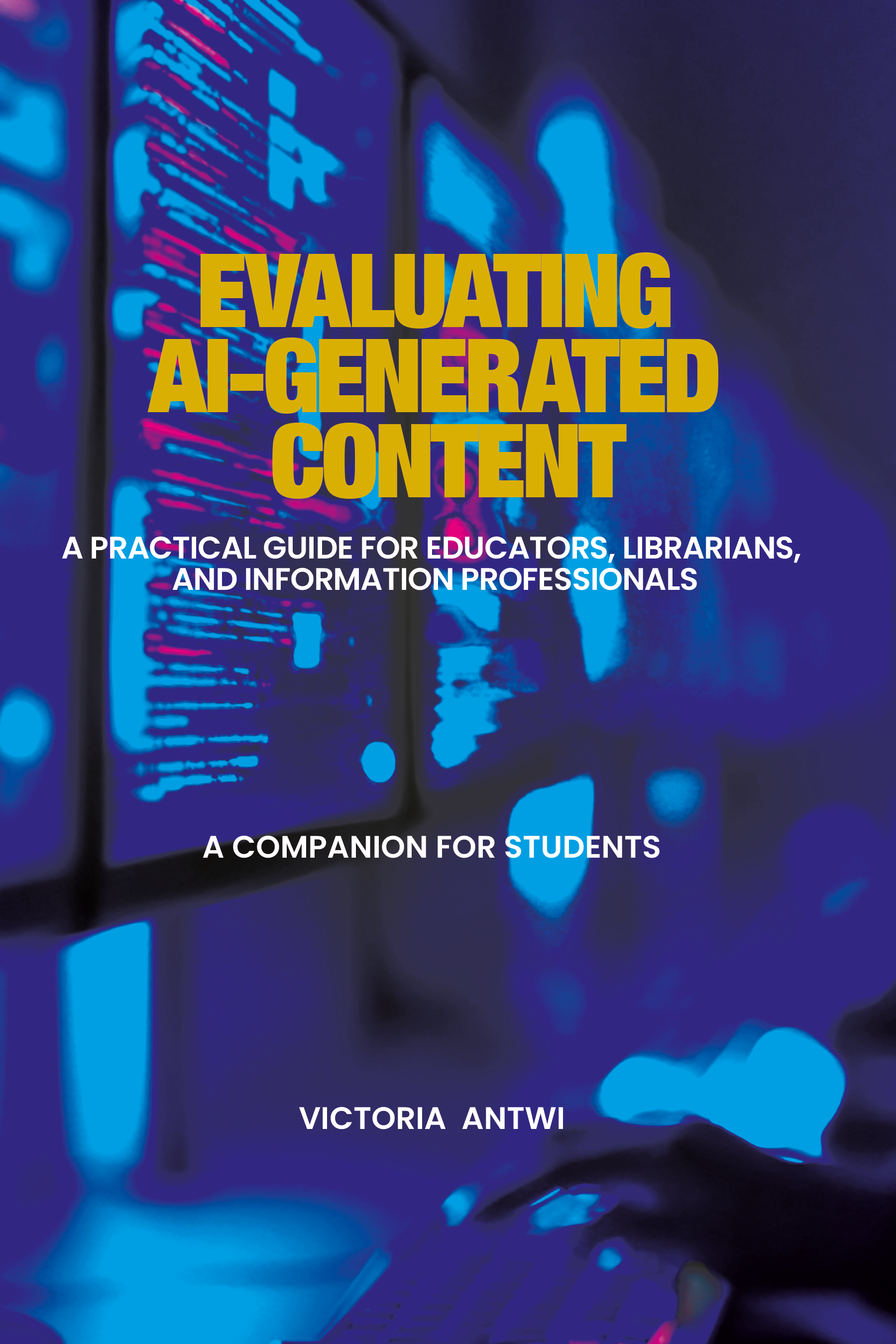 Evaluating AI-Generated Content: A Practical Guide for Educators, Librarians and Information Professionals