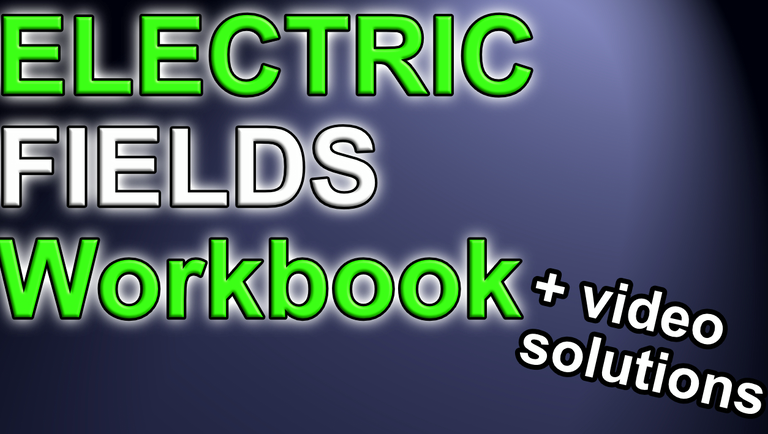 Electric Fields Workbook - Teacher's Version