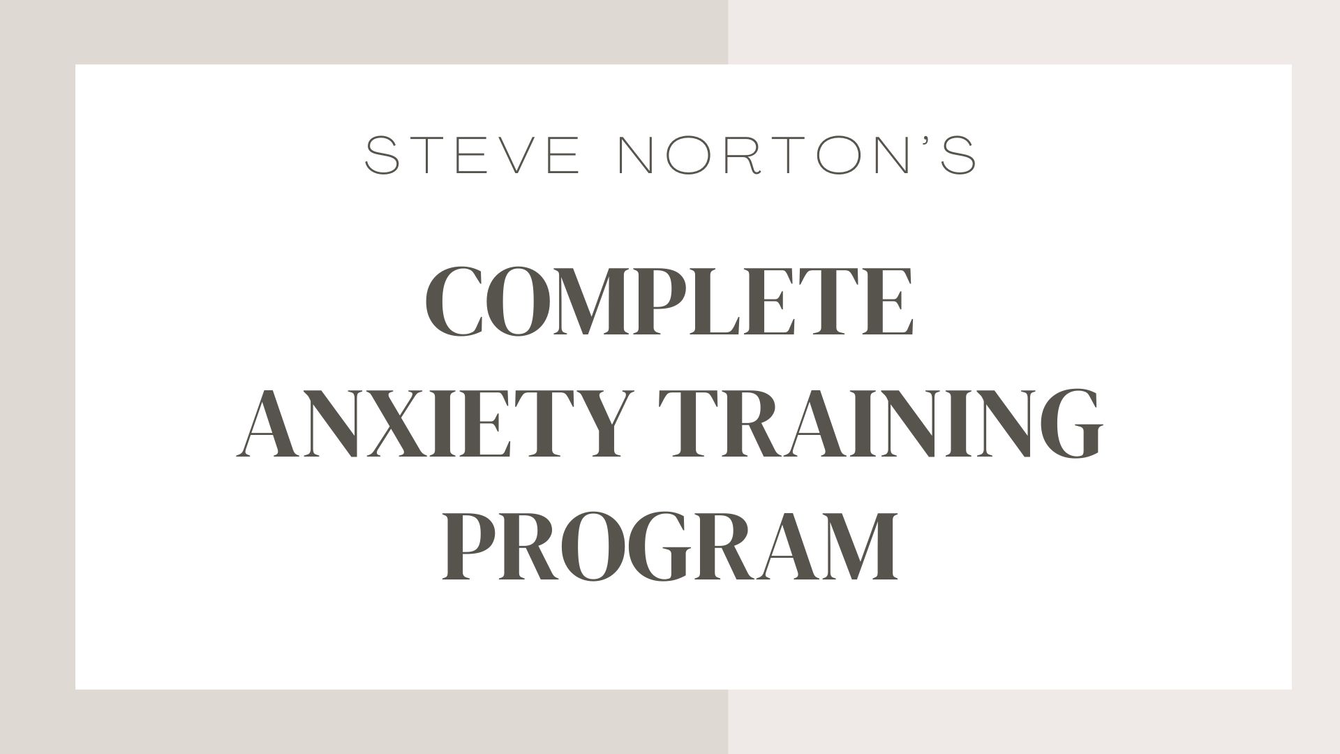 Complete Anxiety Training Program