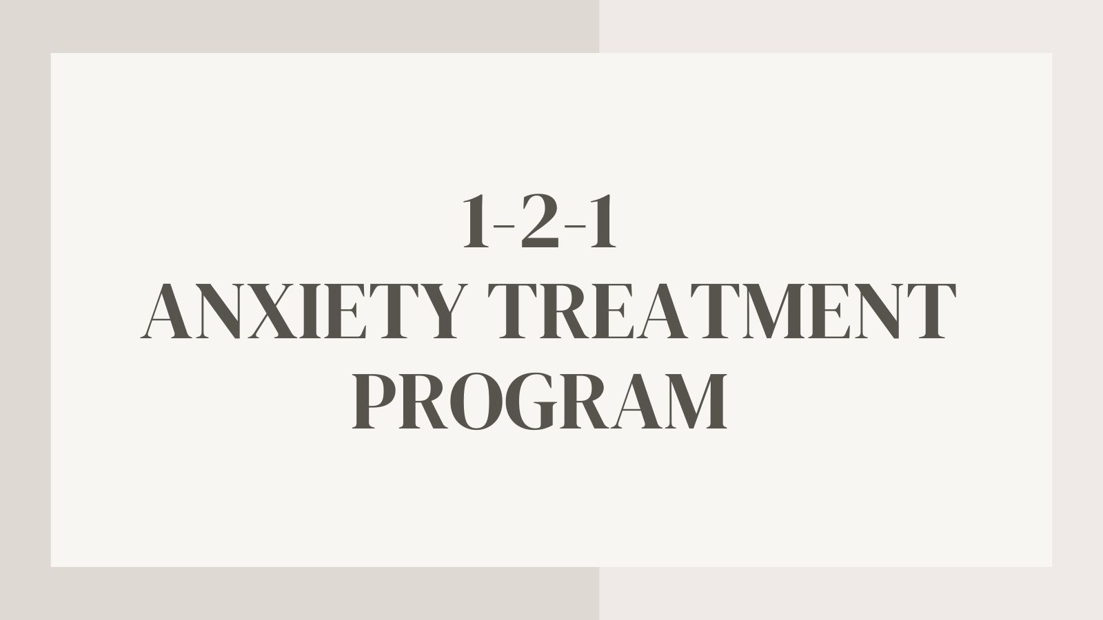 1:1 Anxiety Treatment Program
