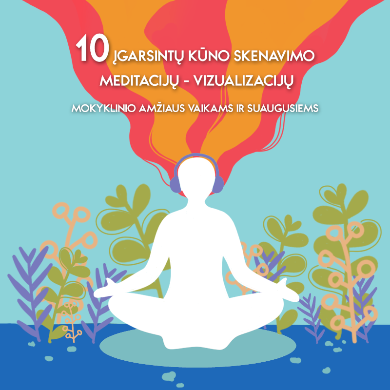 10 įgarsintų kūno skenavimo meditacijų - vizualizacijų