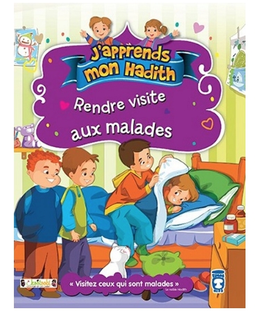 J'apprends mon Hadith : Rendre visite aux malades