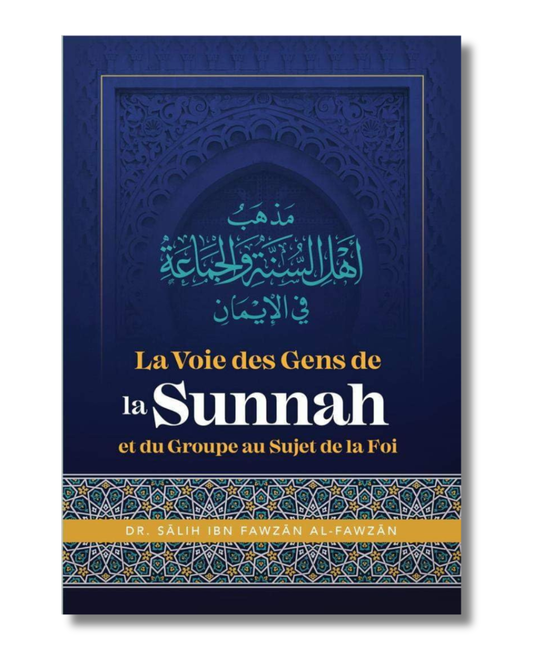 La voie des gens de la Sunnah et du Groupe au sujet de la foi – Cheikh Sâlih Al-Fawzân