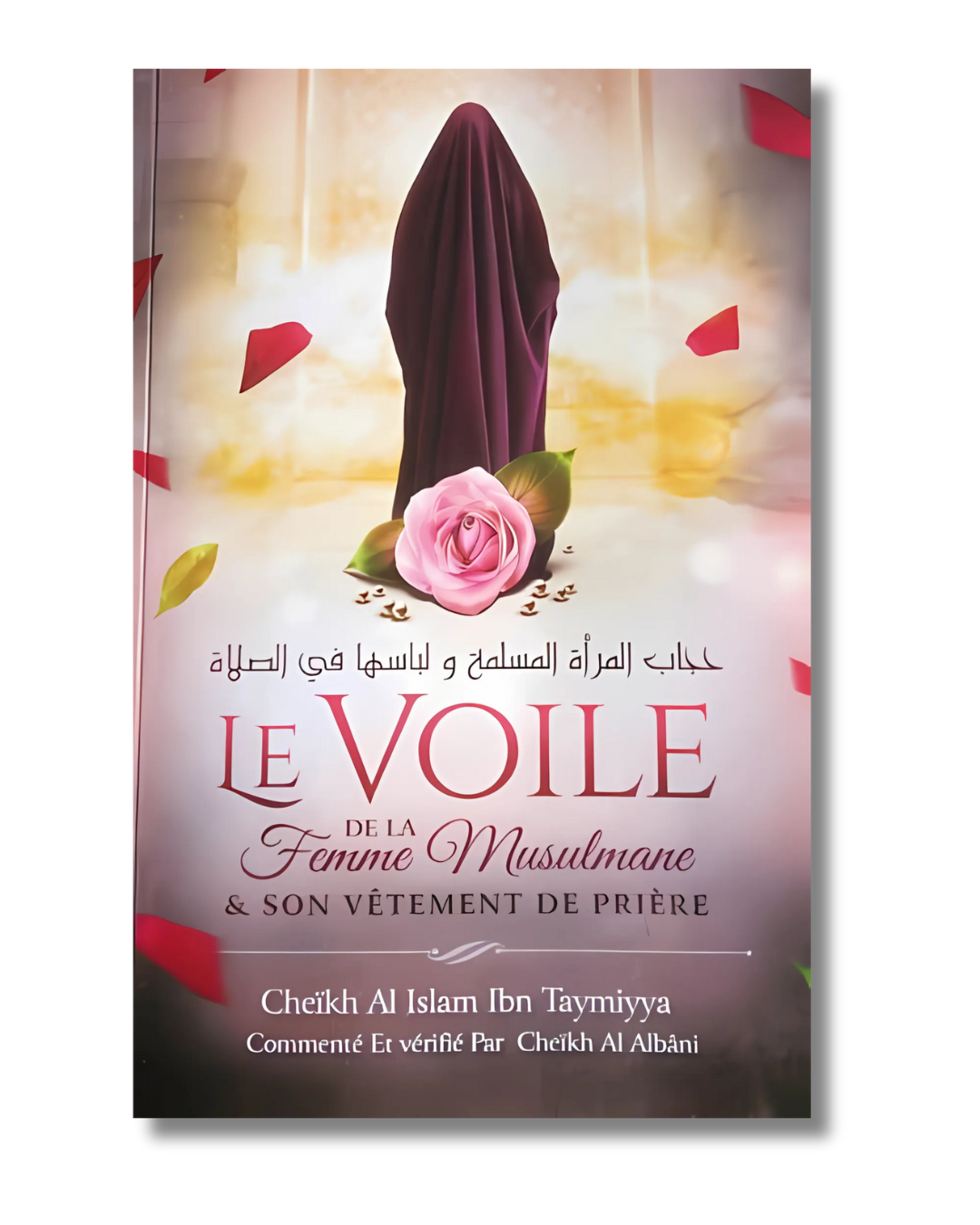 Le Voile De La Femme Musulmane & Son Vêtement De Prière, De Ibn Taymiyya, Commenté Et Vérifié Par Al Albâni