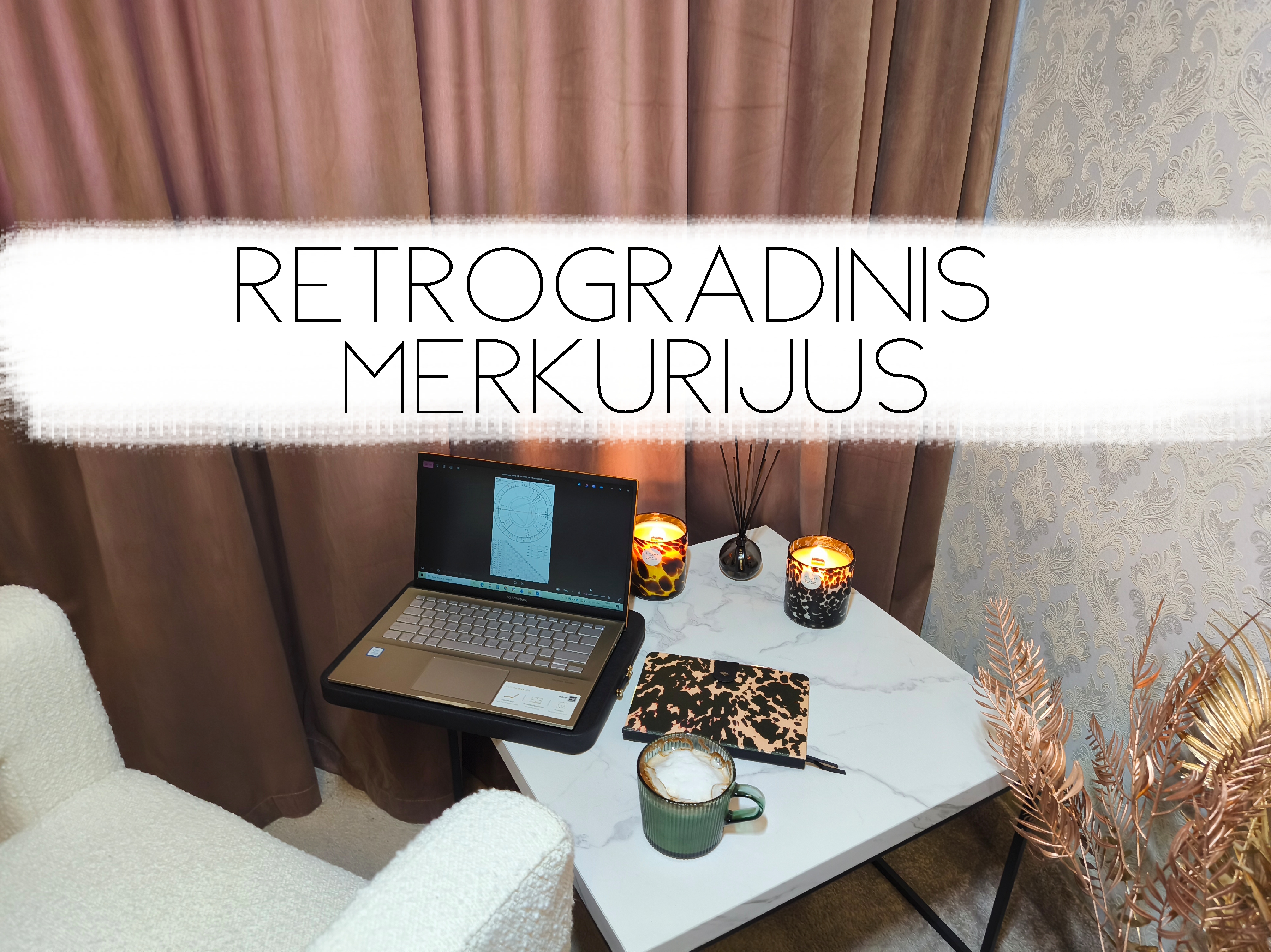 ĮRAŠYTOS PASKAITOS. Retrogradinis Merkurijus - kaip išnaudoti laikotarpį efektyviai, išvengiant negatyvaus planetos poveikio