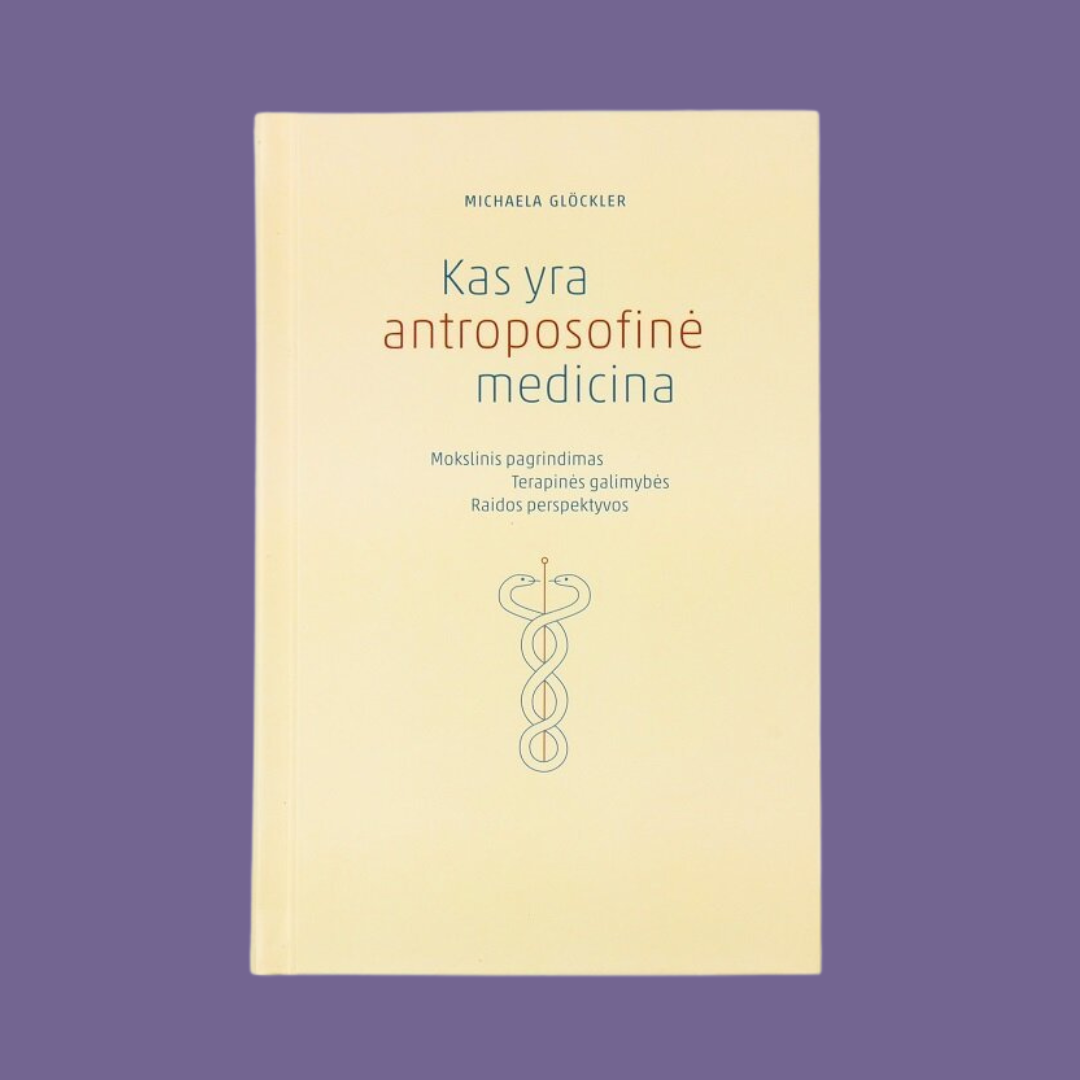 MICHAELA GLÖCKLER. Kas yra antroposofinė medicina