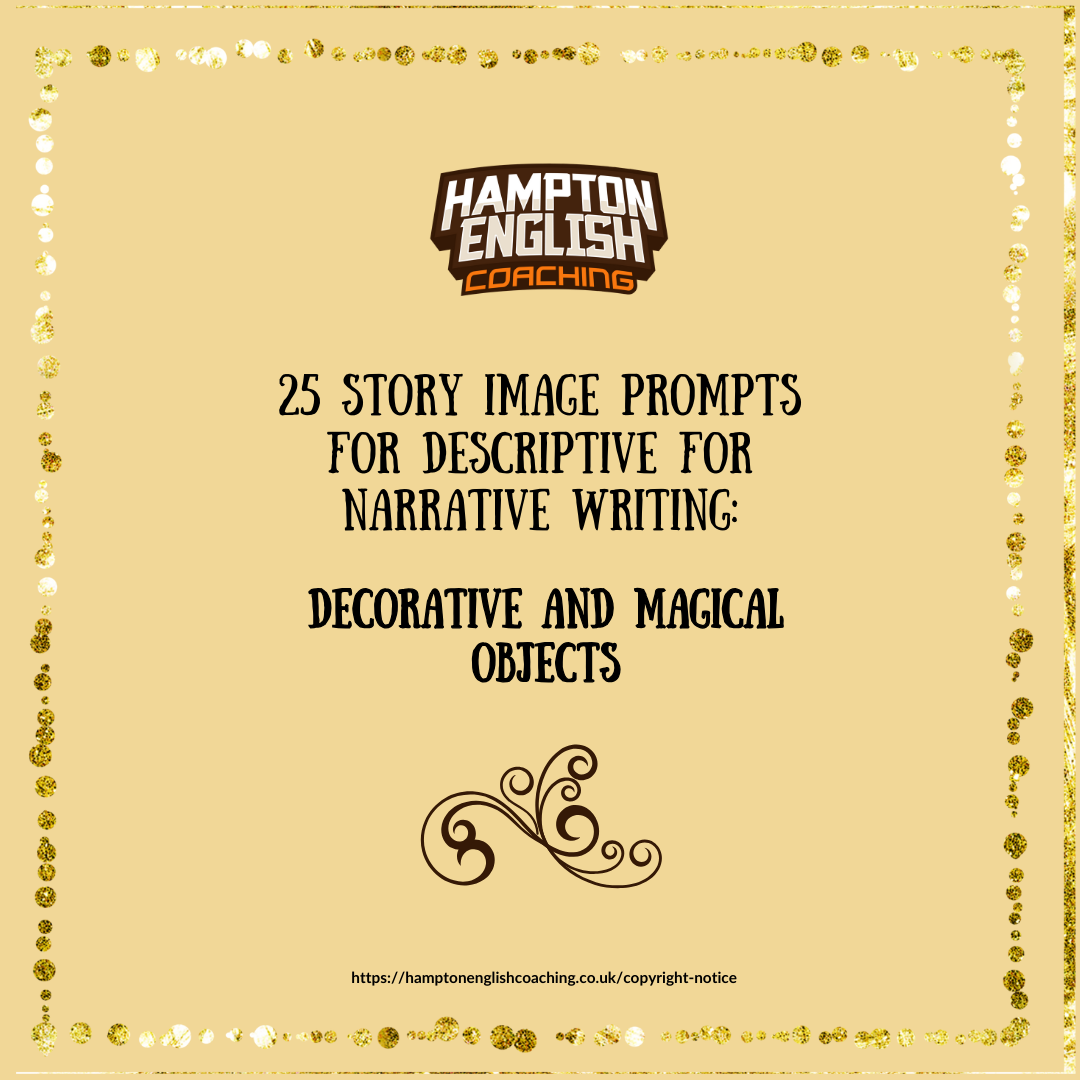 GCSE/IGCSE: 25 Magical Or Decorative Objects Image Prompts To Inspire Effective Descriptive Writing And Dramatic Stories. Ideal Exam Prep!