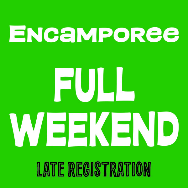 LATE REGISTRATION Encamporee: Full Weekend