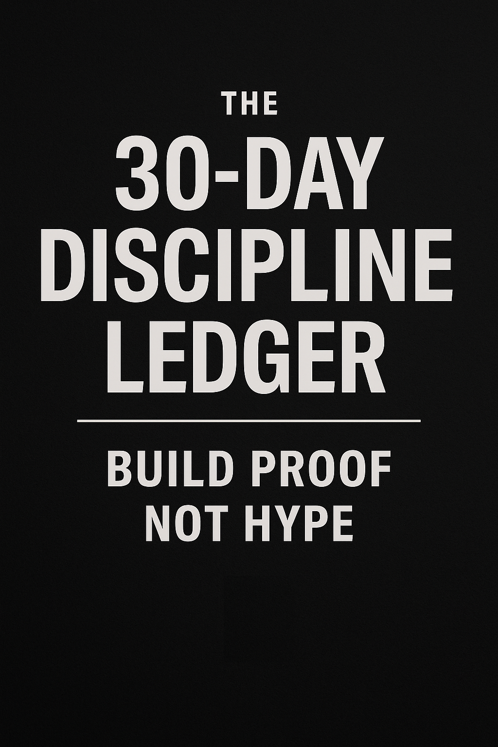 The 30-Day Discipline Ledger