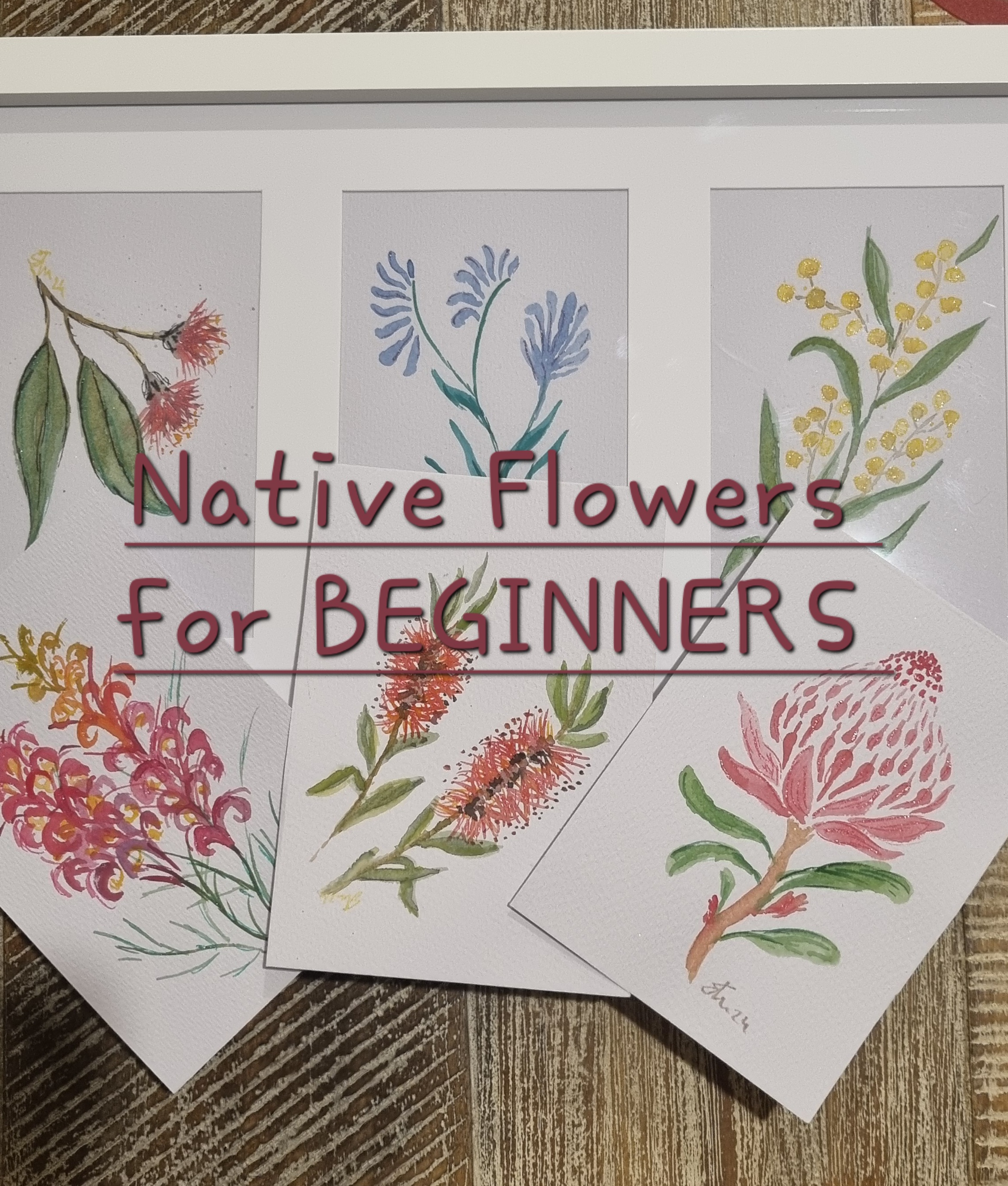 NATIVE FLOWERS - Beginner Watercolour Class