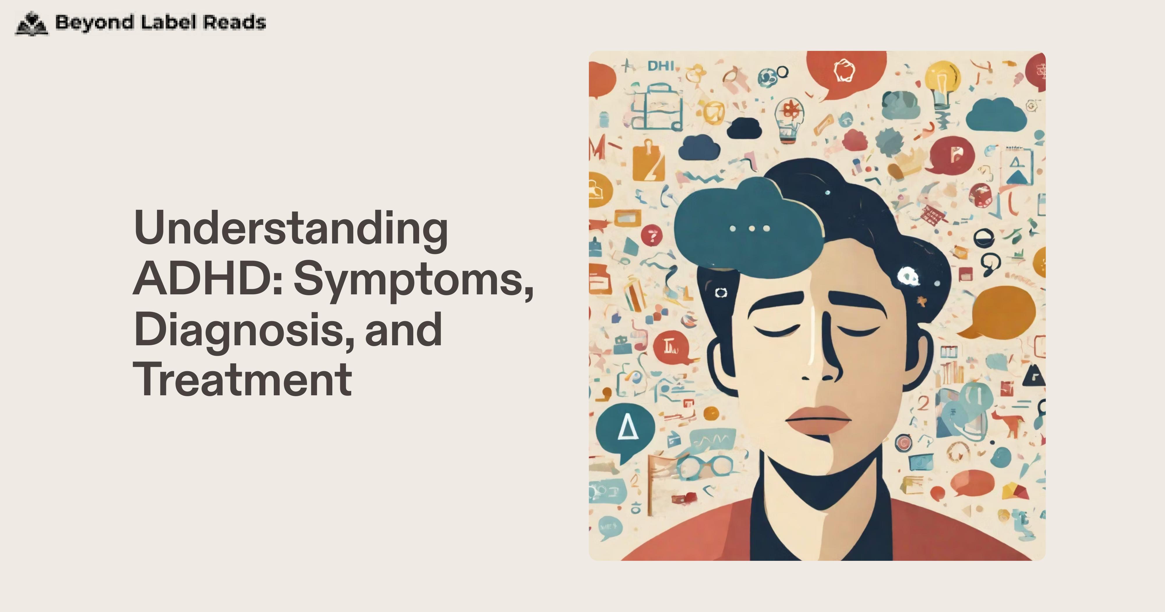 Understanding ADHD: Symptoms, Diagnosis, and Treatment