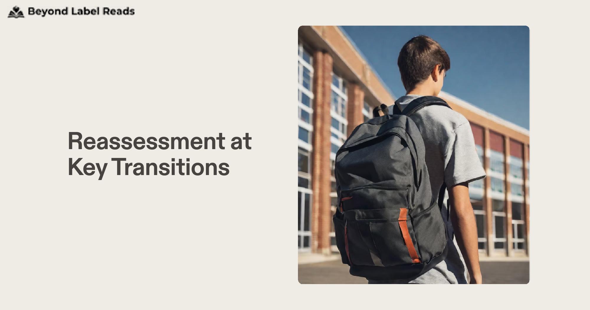 Reassessment at Key Transitions