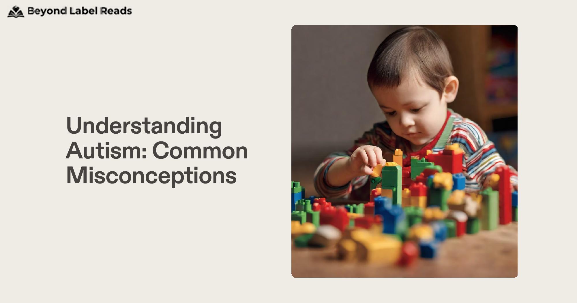 Understanding Autism: Common Misconceptions