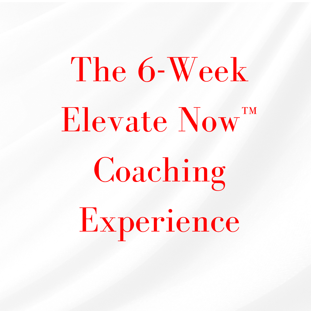 The 6-Week Elevate Now™ Coaching Experience