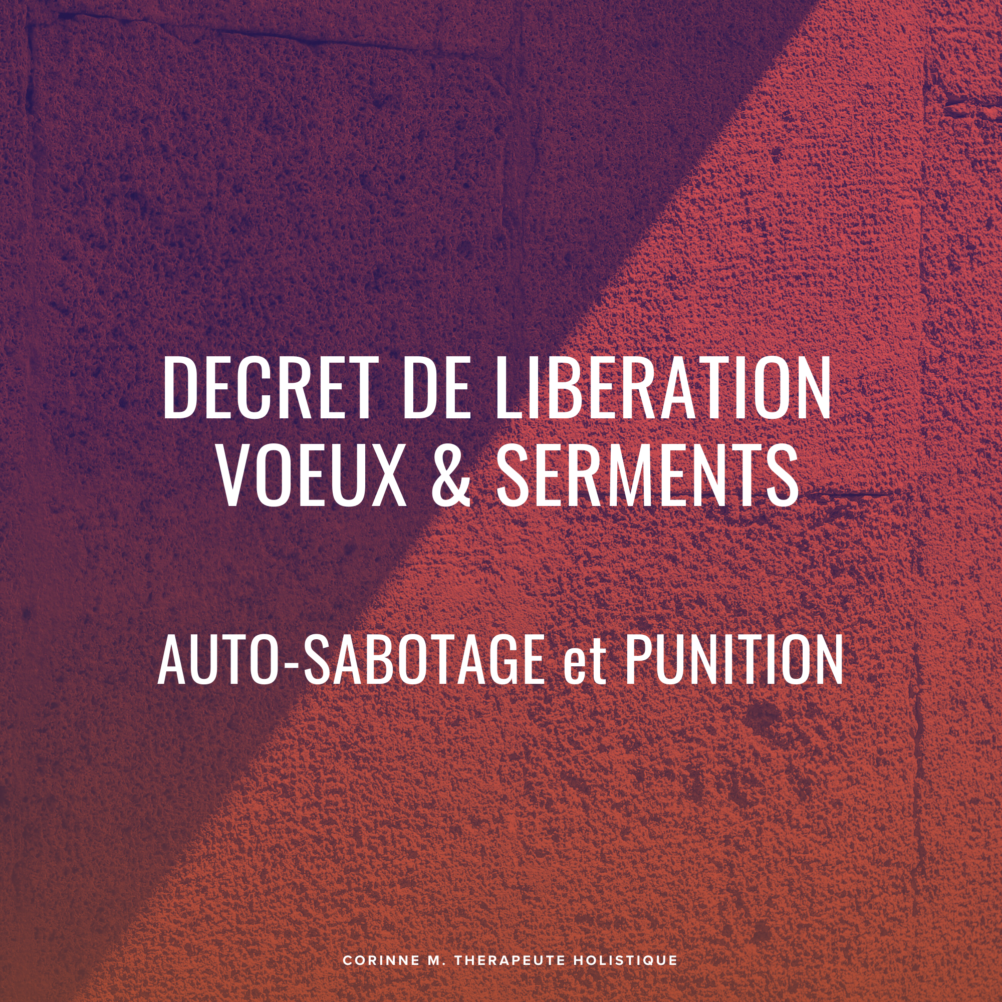 DÉCRET DE LIBÉRATION DES VŒUX D'AUTO-SABOTAGE ET DE PUNITION