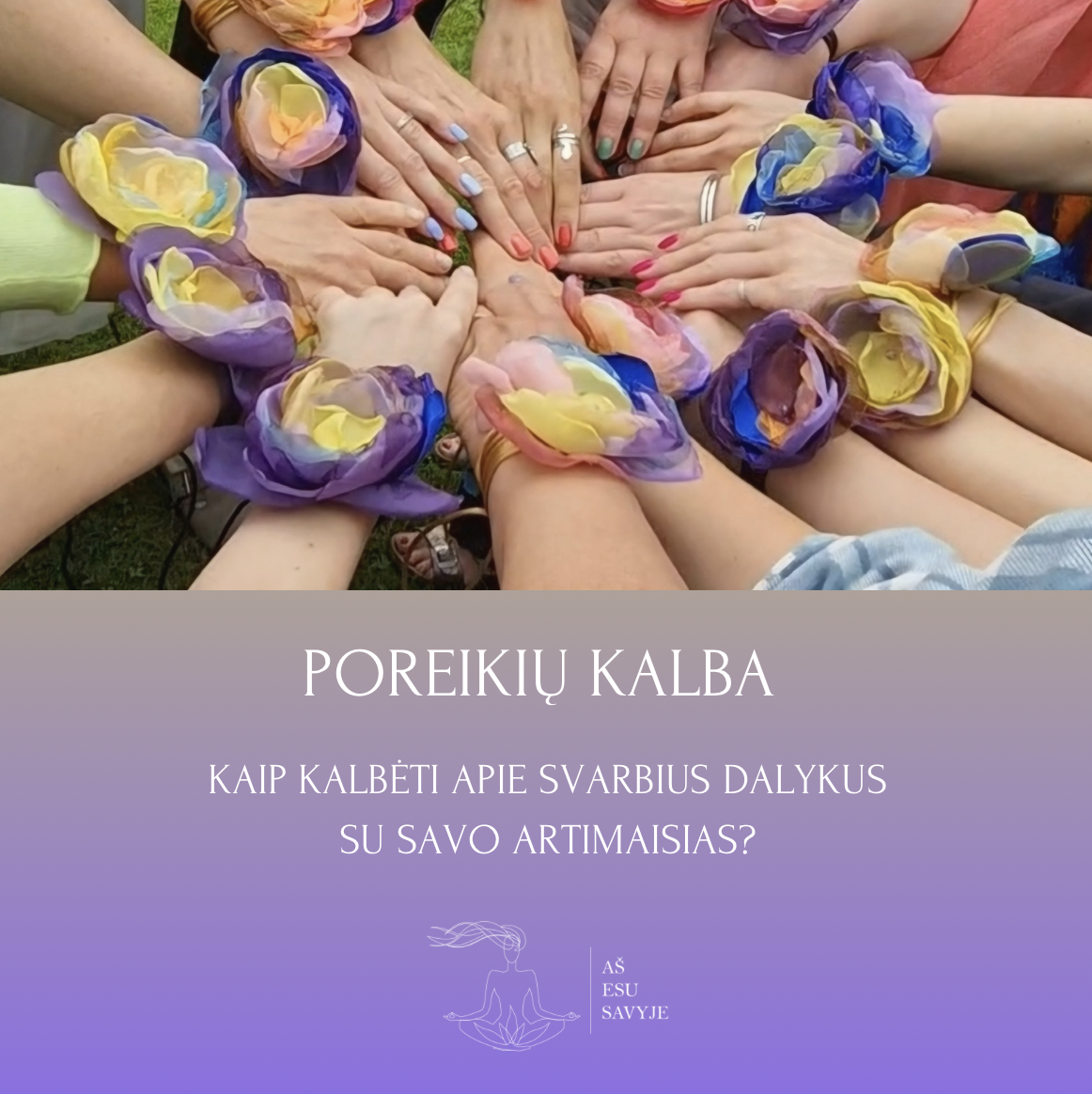POREIKIŲ KALBA - kaip kalbėti apie svarbius dalykus su savo artimaisias?