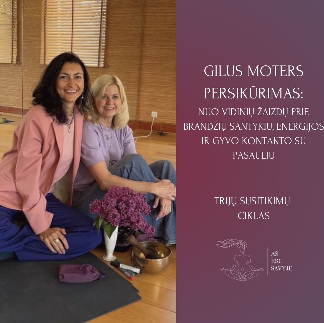 GILUS MOTERS PERSIKŪRIMAS: nuo vidinių žaizdų prie brandžių santykių, energijos ir gyvo kontakto su pasauliu