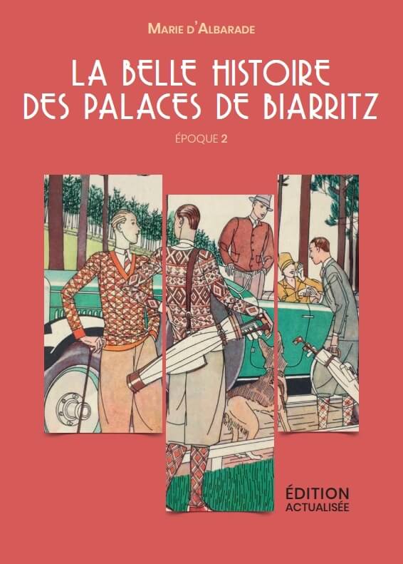 La Belle Histoire des Palaces de Biarritz, époque 2