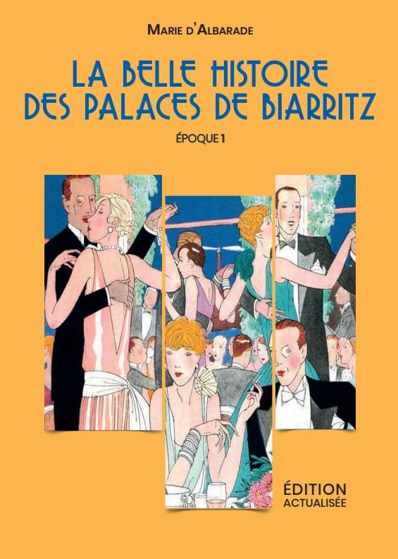 La Belle Histoire des Palaces de Biarritz, époque 1