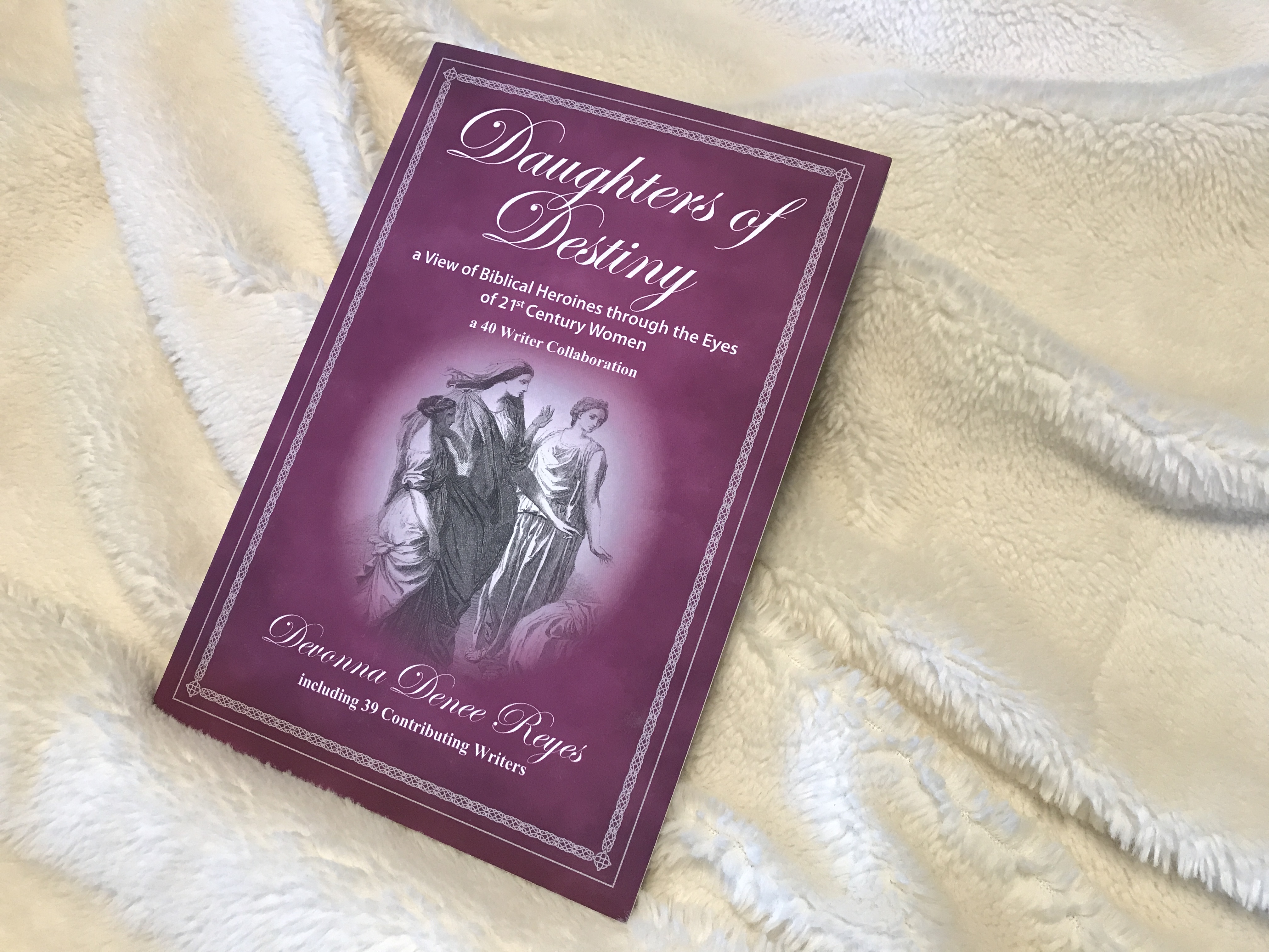 Daughters of Destiny:a 40 writer collaboration