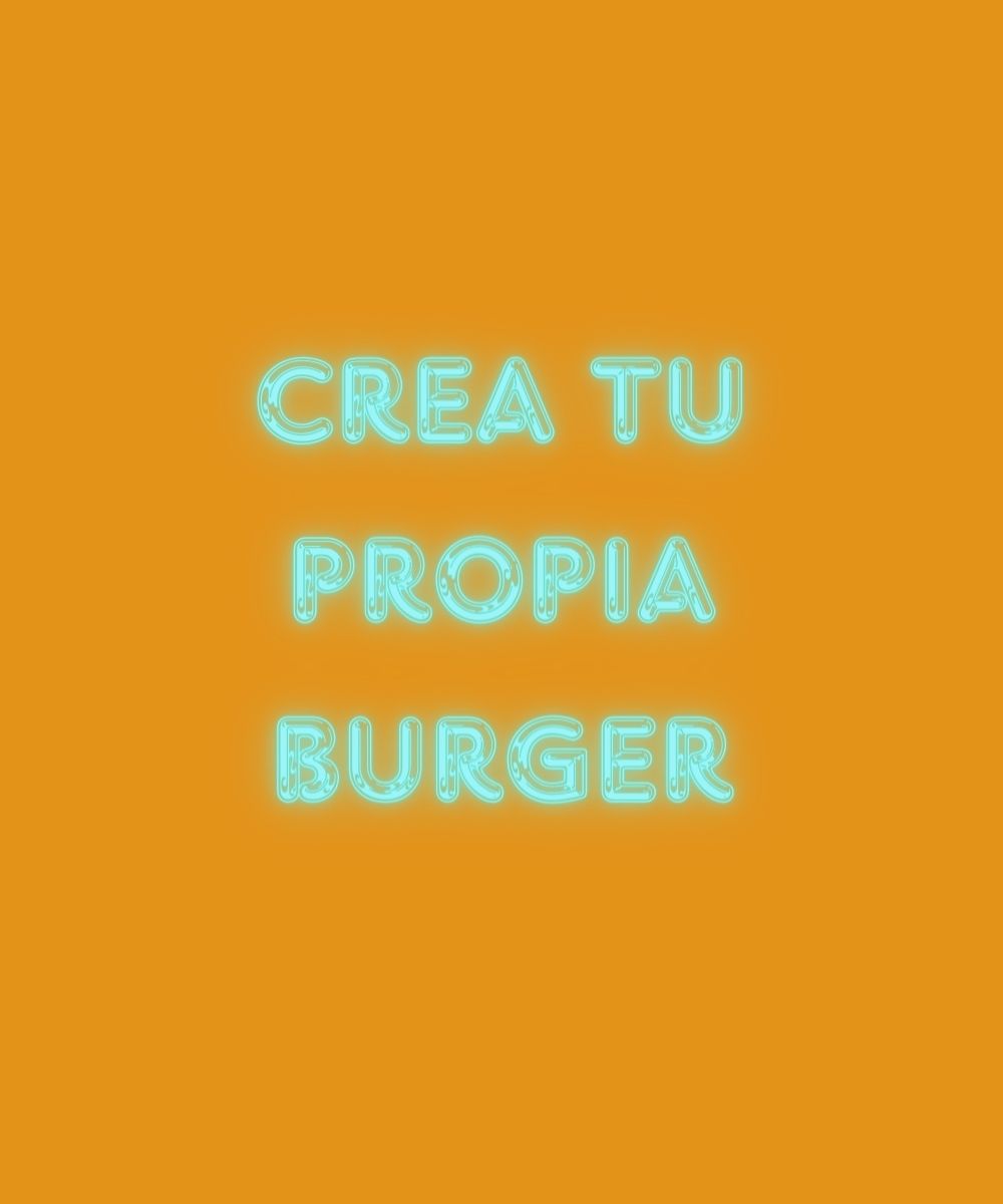 ¡Crea tu propia burger!