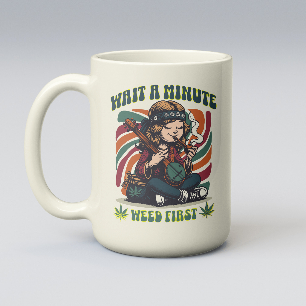 Wait a minute weed first mug