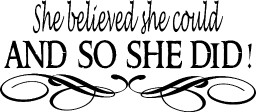 She believed she could and so she did! - Vinyl Wall Decals for girls