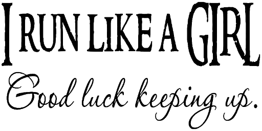 I run like a girl. Good luck keeping up. - Wall Decals for Girls