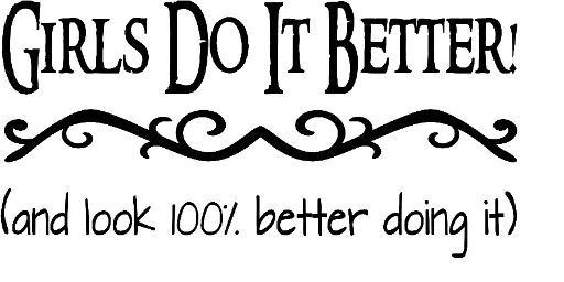 Girls do it bette! (and look 100% better doing it) - Wall art for girls