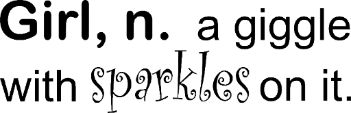 Girl, n. a giggle with sparkles on it. - Vinyl wall decal for girls