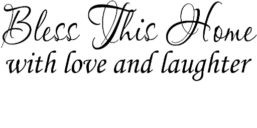 Bless this home with love and laughter