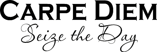 Carpe Diem Seize the Day